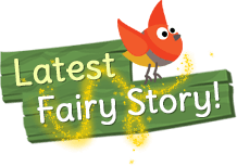 Latest Fairy Story!